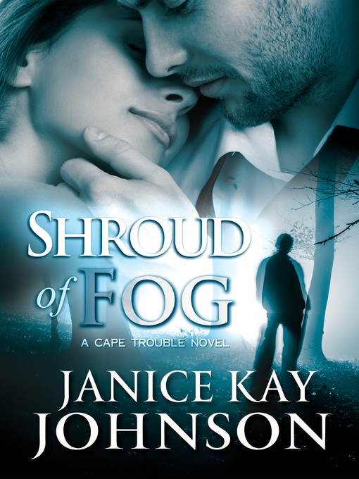 Title details for Shroud of Fog (A Cape Trouble Novel) by Janice Kay Johnson - Available
